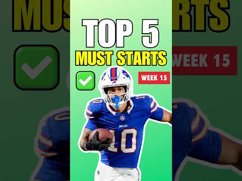 Top 5 MUST STARTS for Week 15 2024 Fantasy Football 🔥👍